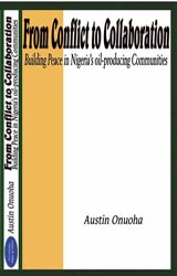 From Conflict to Collaboration: Building Peace in Nigeria's Oil-Producing Communities